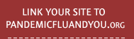 Link your site to pandemicfluandyou.org